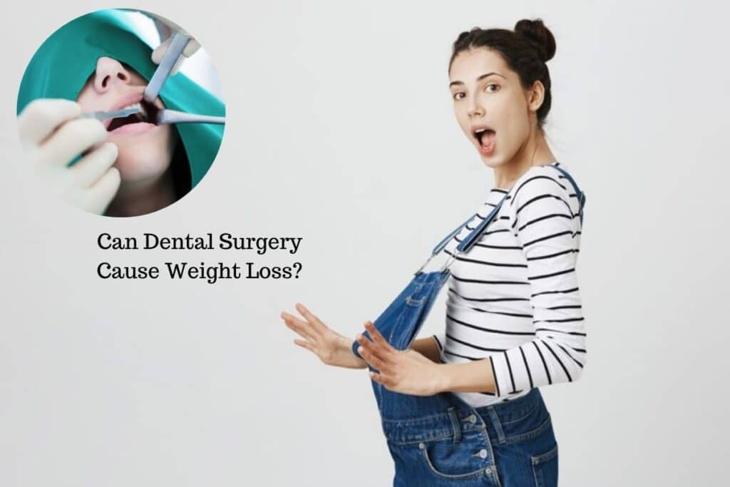Can Dental Surgery Cause Weight Loss